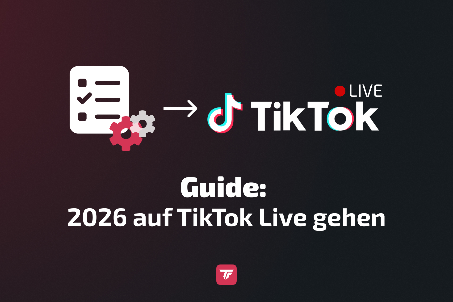 TikTok-Guide 2026-Grafik: So gehst du live – mit Checkliste & Logo