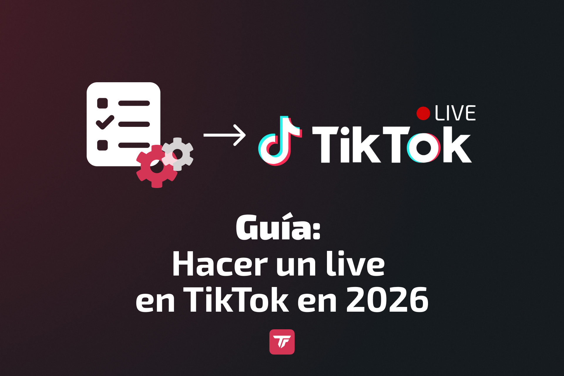 Gráfica guía de TikTok 2026: Cómo hacer un live con lista de verificación y logotipo