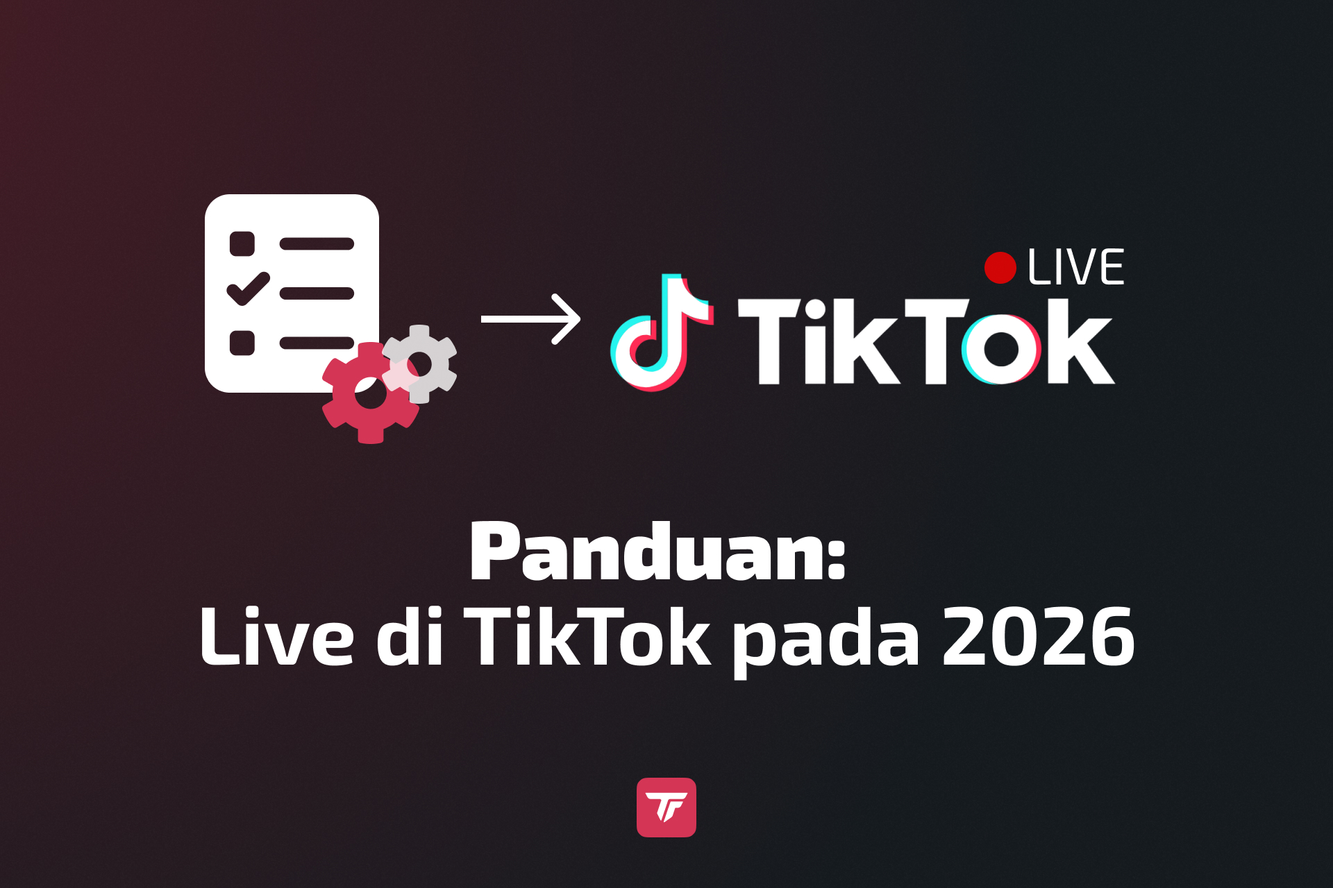 Grafik panduan TikTok 2026: Cara live dengan checklist dan logo