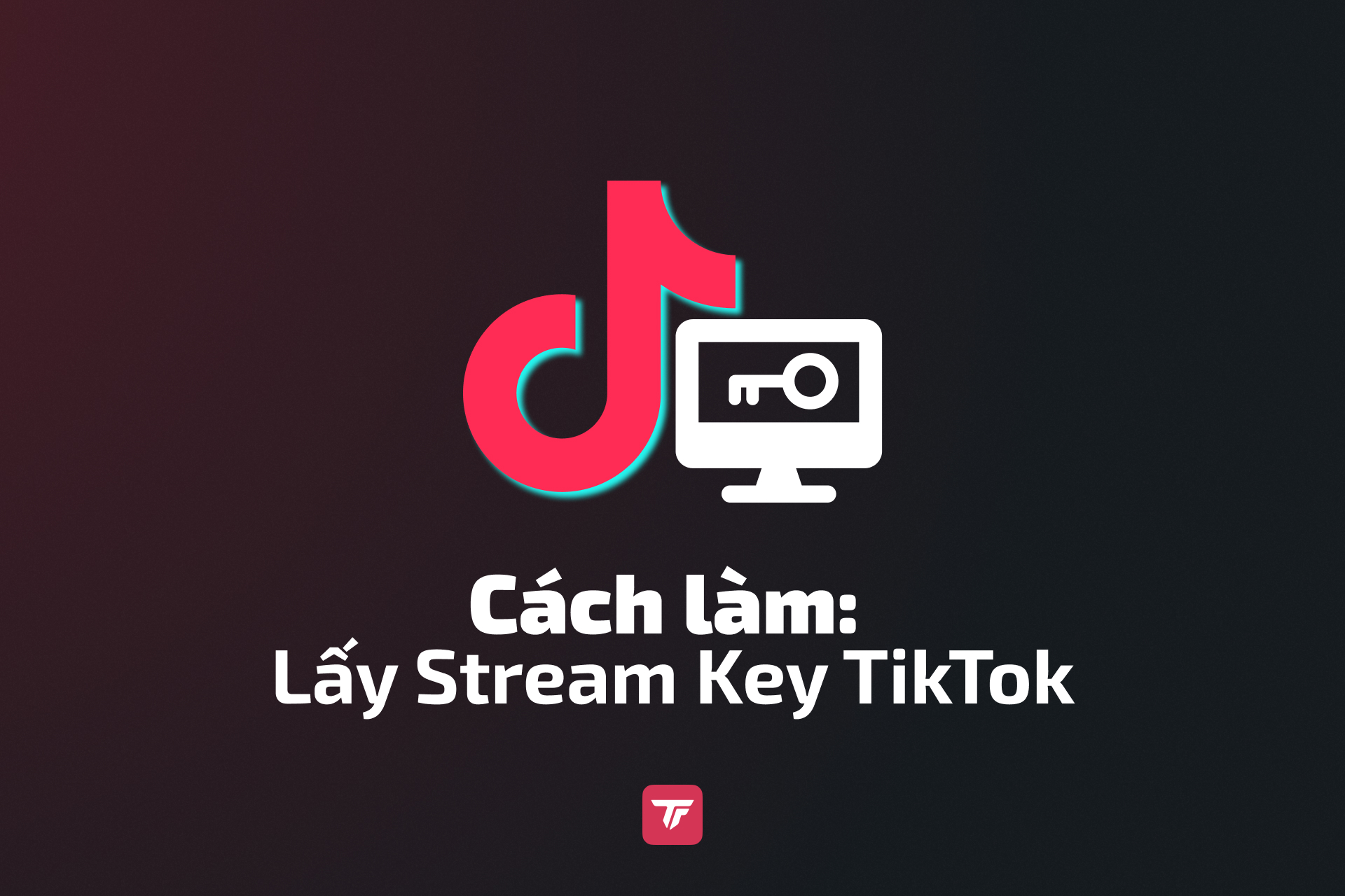 Cách lấy Stream Key TikTok để thiết lập OBS