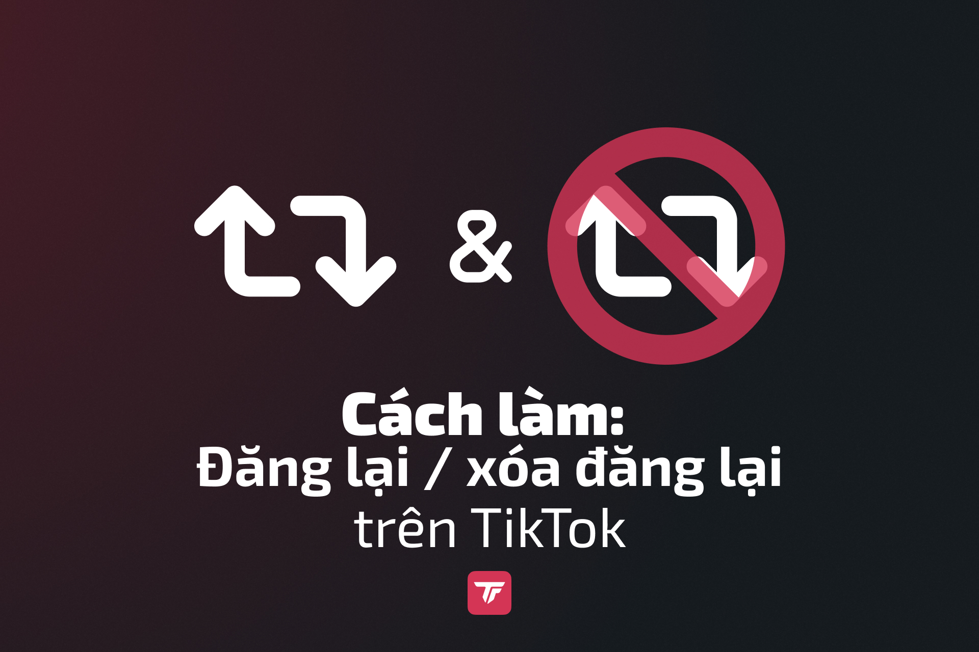 Biểu tượng repost và xóa repost TikTok kèm tiêu đề hướng dẫn trên nền tối