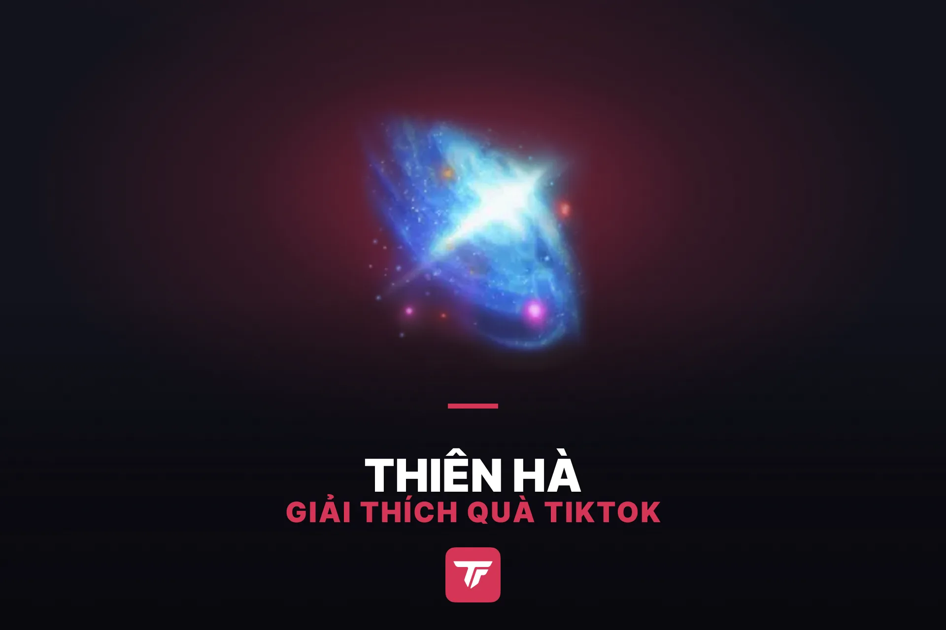 Thiên hà trên TikTok giá bao nhiêu? Giải thích về món quà này