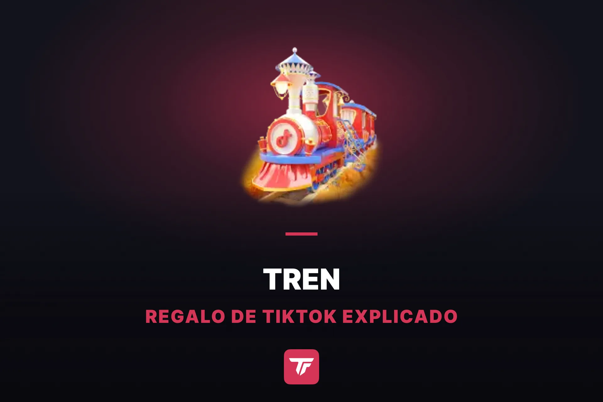 ¿Cuánto cuesta un Tren en TikTok? Todos a bordo, aquí están las cifras reales