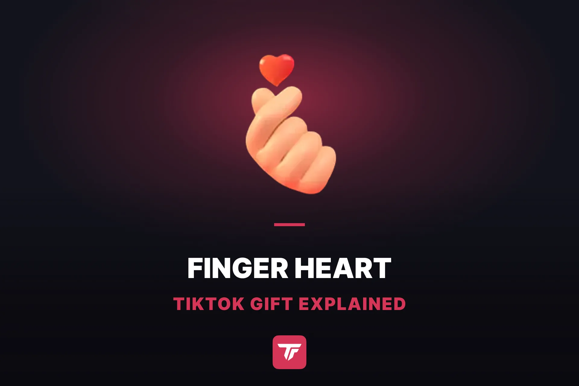 How Much Is a Finger Heart on TikTok? A 5-Coin Gift Worth Counting
