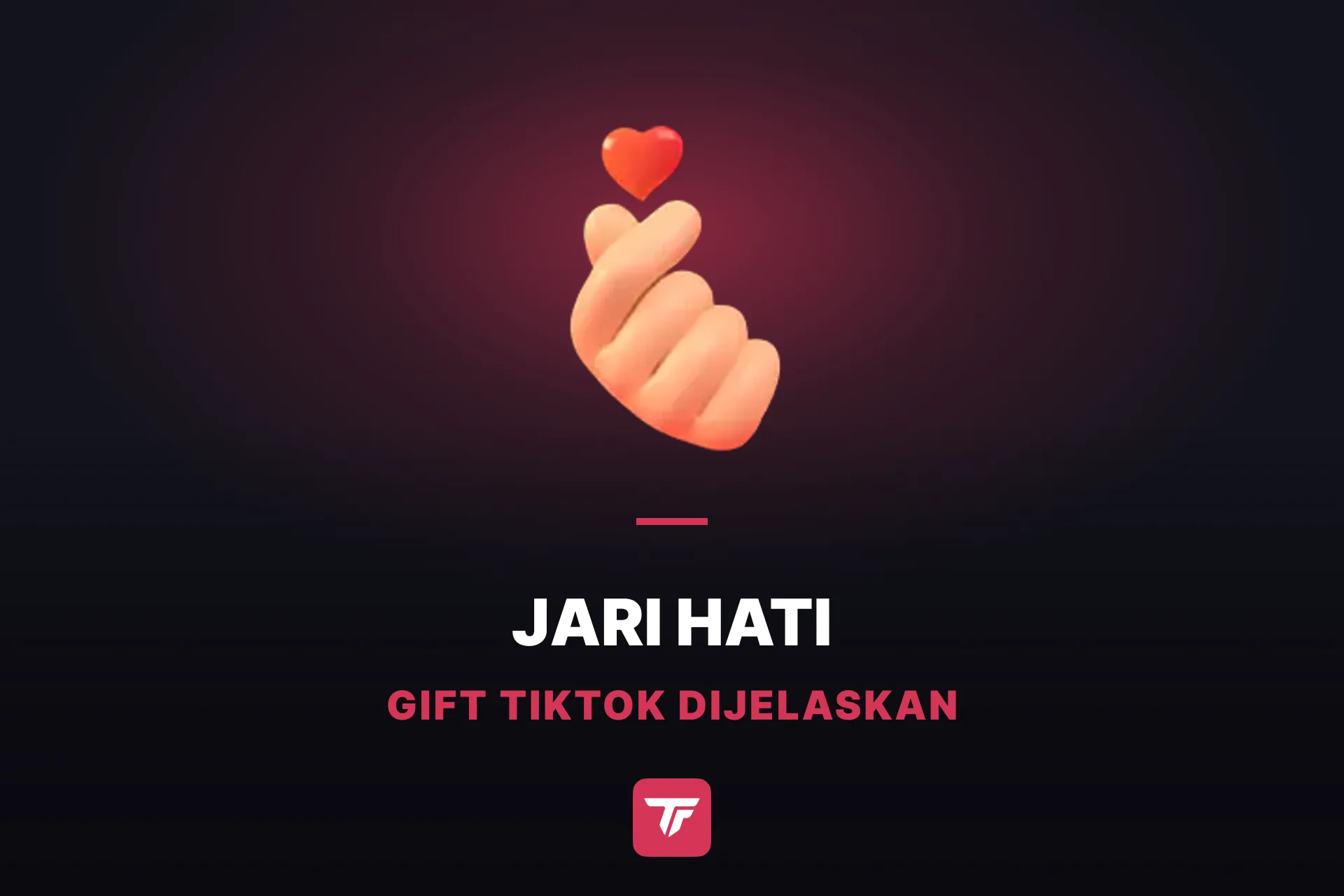Berapa Harga Jari Hati di TikTok? Gift 5 Koin yang Layak Dihitung