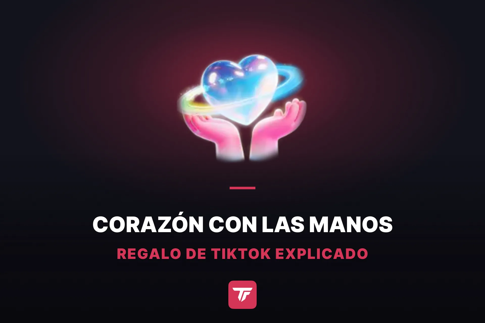 ¿Cuánto vale un Corazón con las manos en TikTok? Un nombre, dos regalos