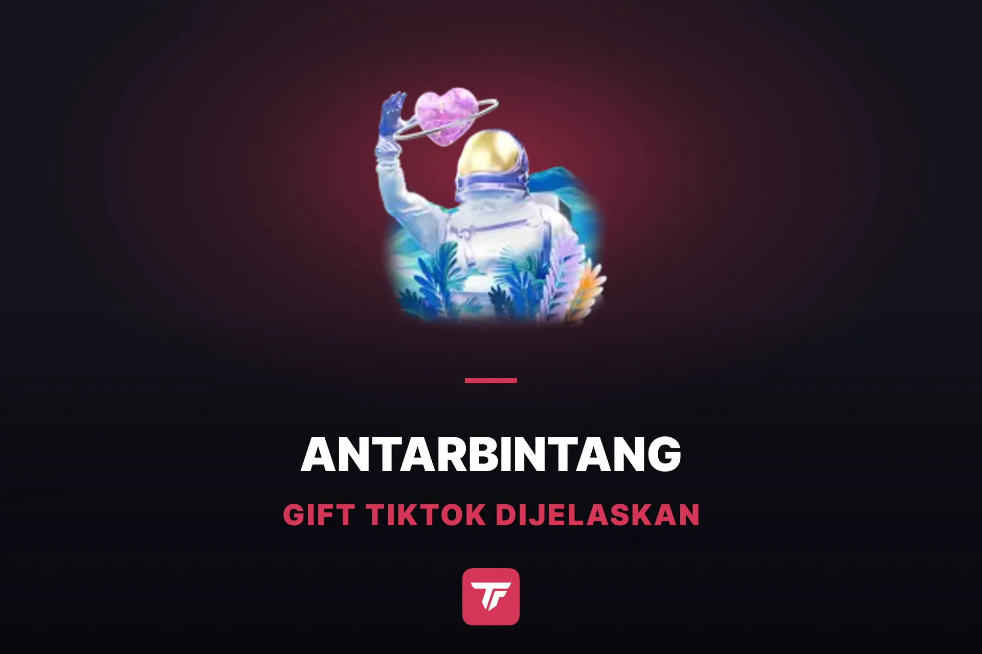 Berapa Harga Antarbintang di TikTok? Gift Luar Angkasa di Antara Galaksi dan Universe