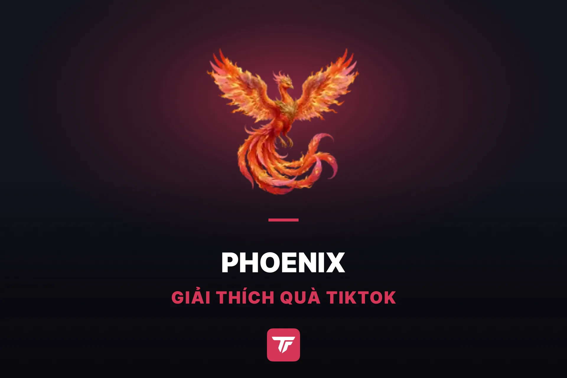 Phoenix trên TikTok giá bao nhiêu? Phoenix và Phượng hoàng lửa