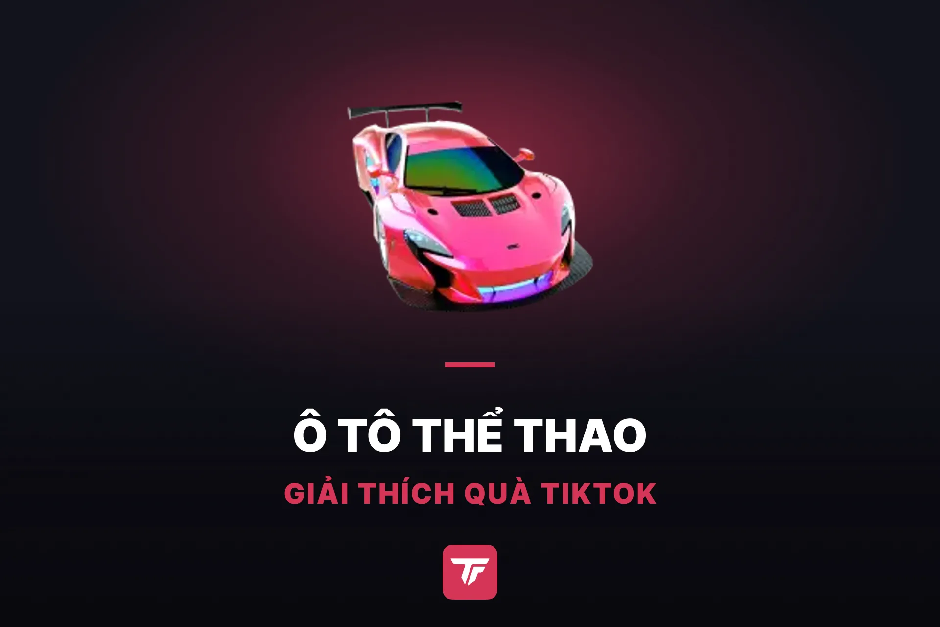 Ô tô thể thao trên TikTok giá bao nhiêu? Ghé thăm gara quà của TikTok